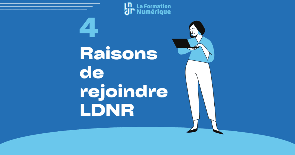 Pourquoi rejoindre LDNR pour te former aux métiers du numérique ?