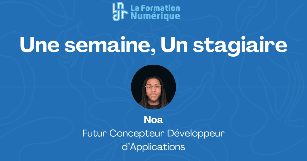 Une semaine, un stagiaire : Noa